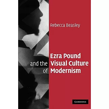 Ezra Pound and the Visual Culture of Modernism