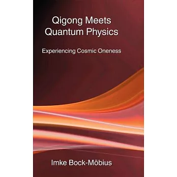 Qigong Meets Quantum Physics: Experiencing Cosmic Oneness