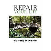 Repair Your Life: A Program for Recovery from Incest & Childhood Sexual Abuse