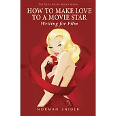 How to Make Love to a Movie Star: Writing for Film