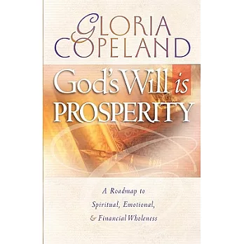 God’s Will Is Prosperity: A Roadmap to Spiritual, Emotional, & Financial Wholeness