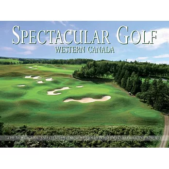 Spectacular Golf Western Canada: The Most Scenic and Challenging Golf Holes in British Columbia and Alberta