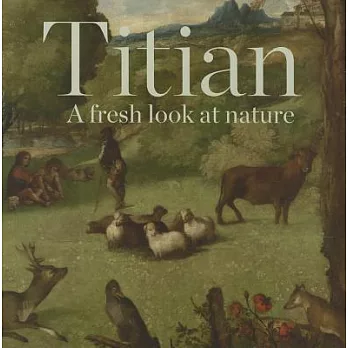 Titian: A Fresh Look at Nature