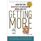 Getting More: How You Can Negotiate to Succeed in Work and Life