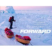 Forward: The First American Unsupported Expedition to the North Pole