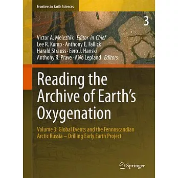 Reading the Archive of Earth’s Oxygenation: Global Events and the Fennoscandian Arctic Russia - Drilling Early Earth Project