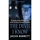 The Devil I Know: My Haunting Journey With Ronnie Defeo and the True Story of the Amityville Murders