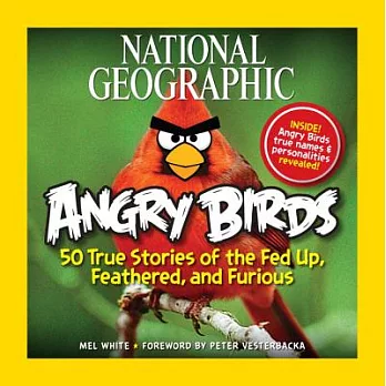 National Geographic angry birds  : 50 true stories of the fed up, feathered, and furious