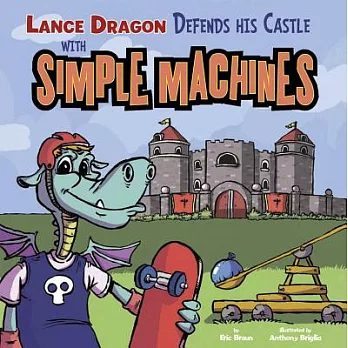 Lance Dragon defends his castle with simple machines /