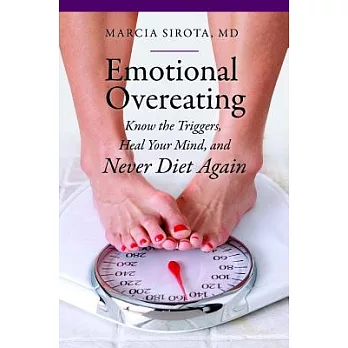Emotional Overeating: Know the Triggers, Heal Your Mind, and Never Diet Again