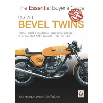 Ducati Bevel Twins: 750 GT, Sport & SS, 860 GT, GTE, GTS, 900 SS, GTS, SD, SSD, MHR, S2, Mille - 1971 to 1986