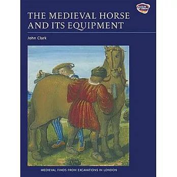 The Medieval Horse and Its Equipment: C.1150-c.1450