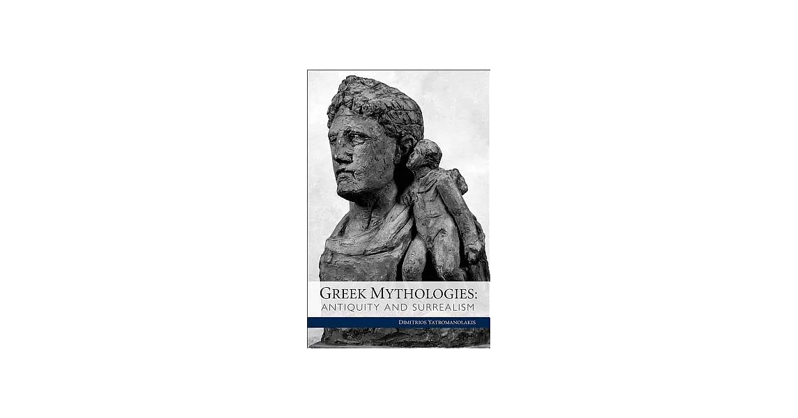Greek Mythologies: Antiquity and Surrealism | 拾書所