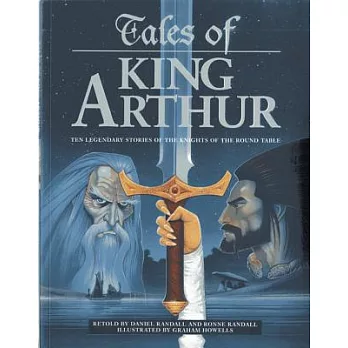 Tales of King Arthur: Ten Legendary Stories of the Knights of the Round Table