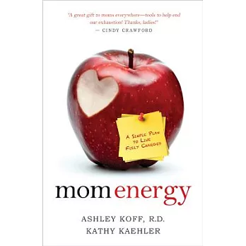Mom Energy: A Simple Plan to Live Fully Charged; From the Experts Who Coach Hollywood’s Most Celebrated Moms