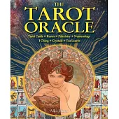 The Tarot Oracle: Tarot Cards, Runes, Palmistry, Numerology, I Ching, Crystals, Tea Leaves