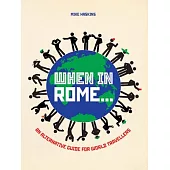 When In Rome...: An Alternative Guide for World Travellers