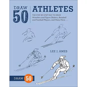 Draw 50 Athletes: The Step-by-step Way to Draw Wrestlers and Figure Skaters, Baseball and Football Players, and Many More...