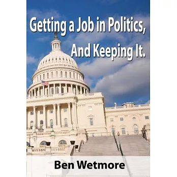 Getting a Job in Politics, and Keeping It