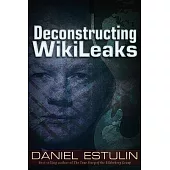 Deconstructing WikiLeaks