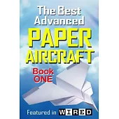 The Best Advanced Paper Aircraft Book 1: Long Distance Gliders, Performance Paper Airplanes, and Gliders with Landing Gear