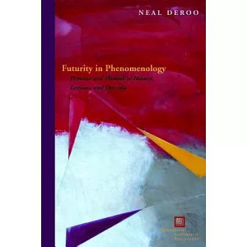 Futurity in Phenomenology: Promise and Method in Husserl, Levinas, and Derrida