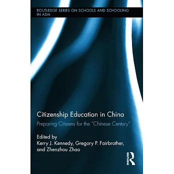 Citizenship Education in China: Preparing Citizens for the ＂chinese Century＂