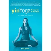 Yin Yoga: Principles and Practice a 10th Anniversary Edition