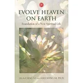 Evolve Heaven on Earth: Foundation of a New Spiritual Life
