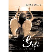 Born With a Gift: Live Your Life Through Your Gift