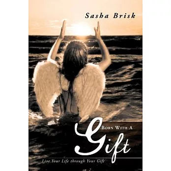 Born With a Gift: Live Your Life Through Your Gift