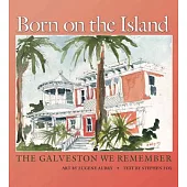 Born on the Island: The Galveston We Remember