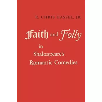 Faith and Folly in Shakespeare’s Romantic Comedies