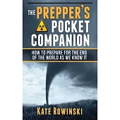 The Prepper’s Pocket Companion: How to Prepare for the End of the World as We Know It