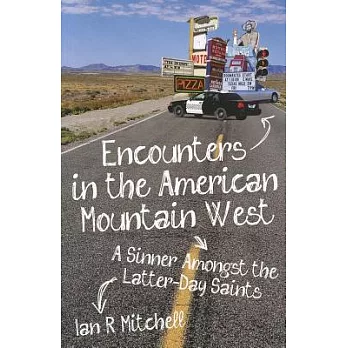 Encounters in the American Mountain West: A Sinner Amongst the Latter-Day Saints