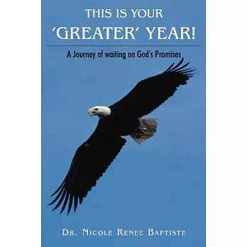 This Is Your Greater Year!: A Journey of Waiting on God’s Promises