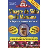 Vinagre de Sidra de Manzana / Bragg Apple Cider Vinegar: Milagroso Sistema de Salud / Miracle Health System