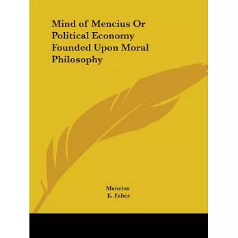 Mind of Mencius or Political Economy Founded upon Moral Philosophy, 1882