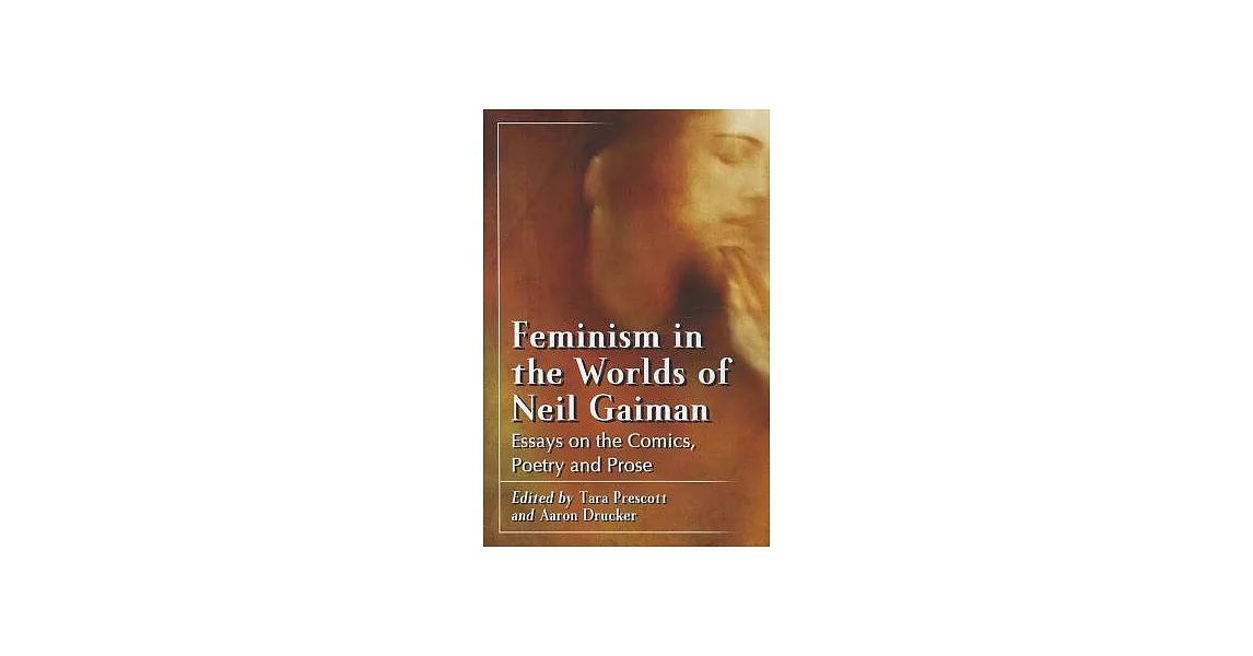 Feminism in the Worlds of Neil Gaiman: Essays on the Comics, Poetry and Prose | 拾書所