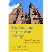 The Meaning of Christian Liturgy: Recent Developments in the Church of Sweden