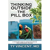 Thinking Outside the Pill Box: A Consumer’s Guide to Integrative Medicine and Comprehensive Wellness
