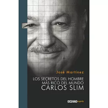 Los secretos del hombre mas rico del mundo Carlos Slim / Secrets of the Richest Man in the World Carlos Slim