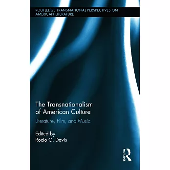 The Transnationalism of American Culture: Literature, Film, and Music