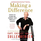 Making a Difference: Stories of Vision and Courage from America’s Leaders