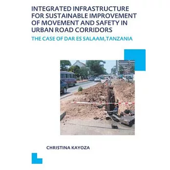 Integrated Infrastructure for Sustainable Improvement of Movement and Safety in Urban Road Corridors: Unesco-Ihe PhD Thesis