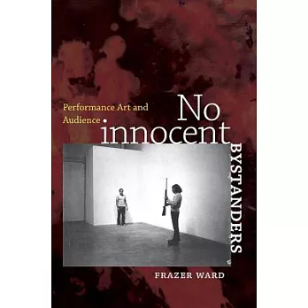 No Innocent Bystanders: Performance Art and Audience