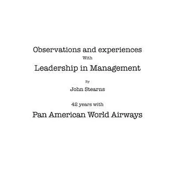 Observations and Experiences With Leadership in Management: 42 Years With Pan American World Airways