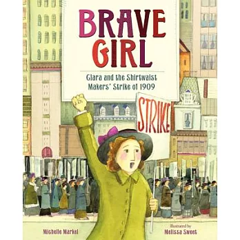 Brave girl : Clara and the Shirtwaist Makers