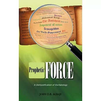 Prophetic Force: A Demystification of Eschatology