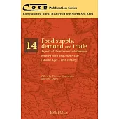 Corn 14 Food Supply, Demand and Trade: Aspects of the Economic Relationship Between Town and Countryside (Middle Ages - 19th Century)